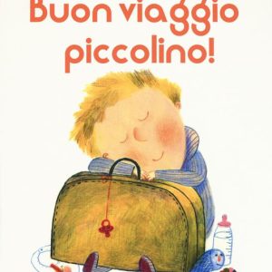 Buon viaggio piccolino